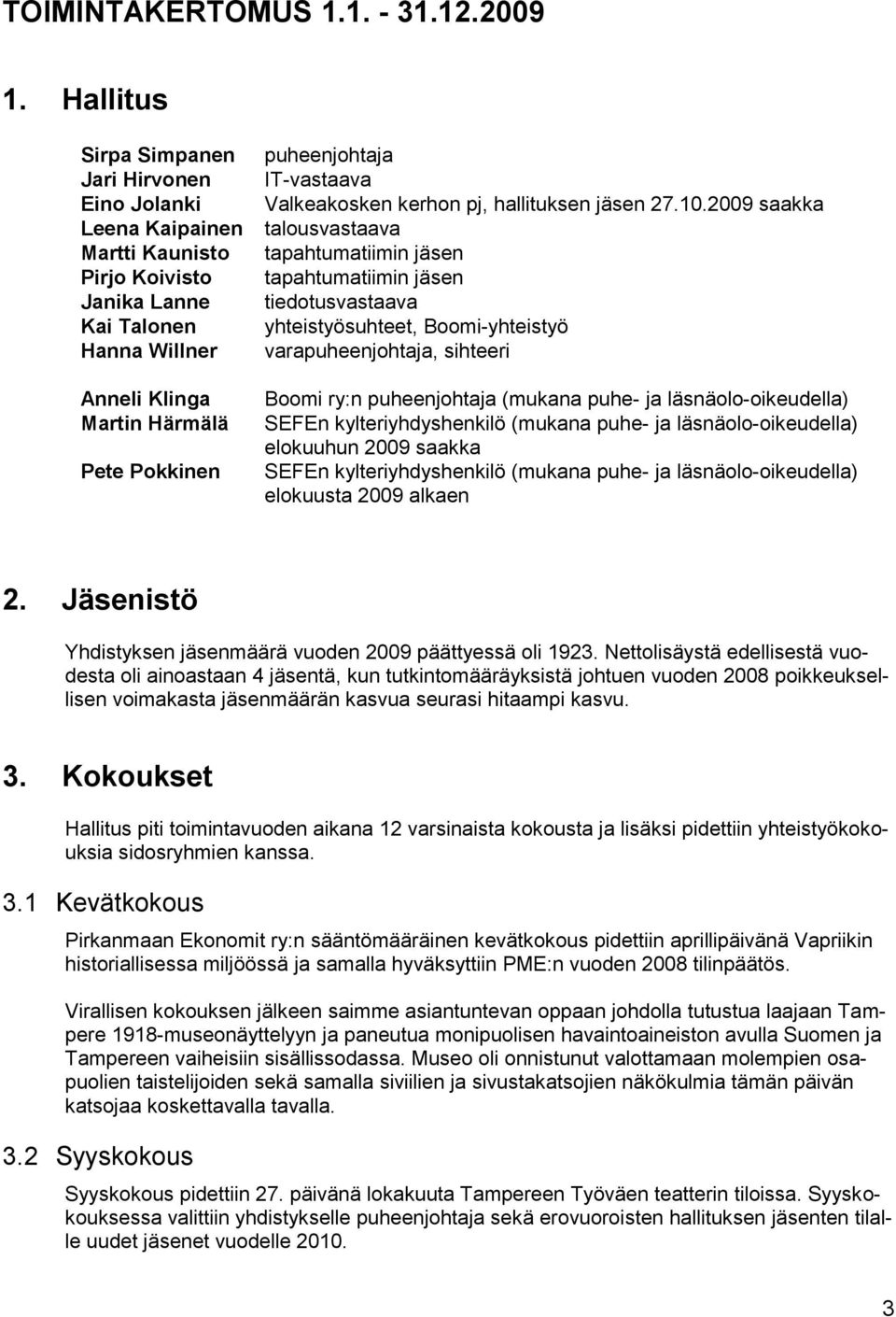 IT-vastaava Valkeakosken kerhon pj, hallituksen jäsen 27.10.