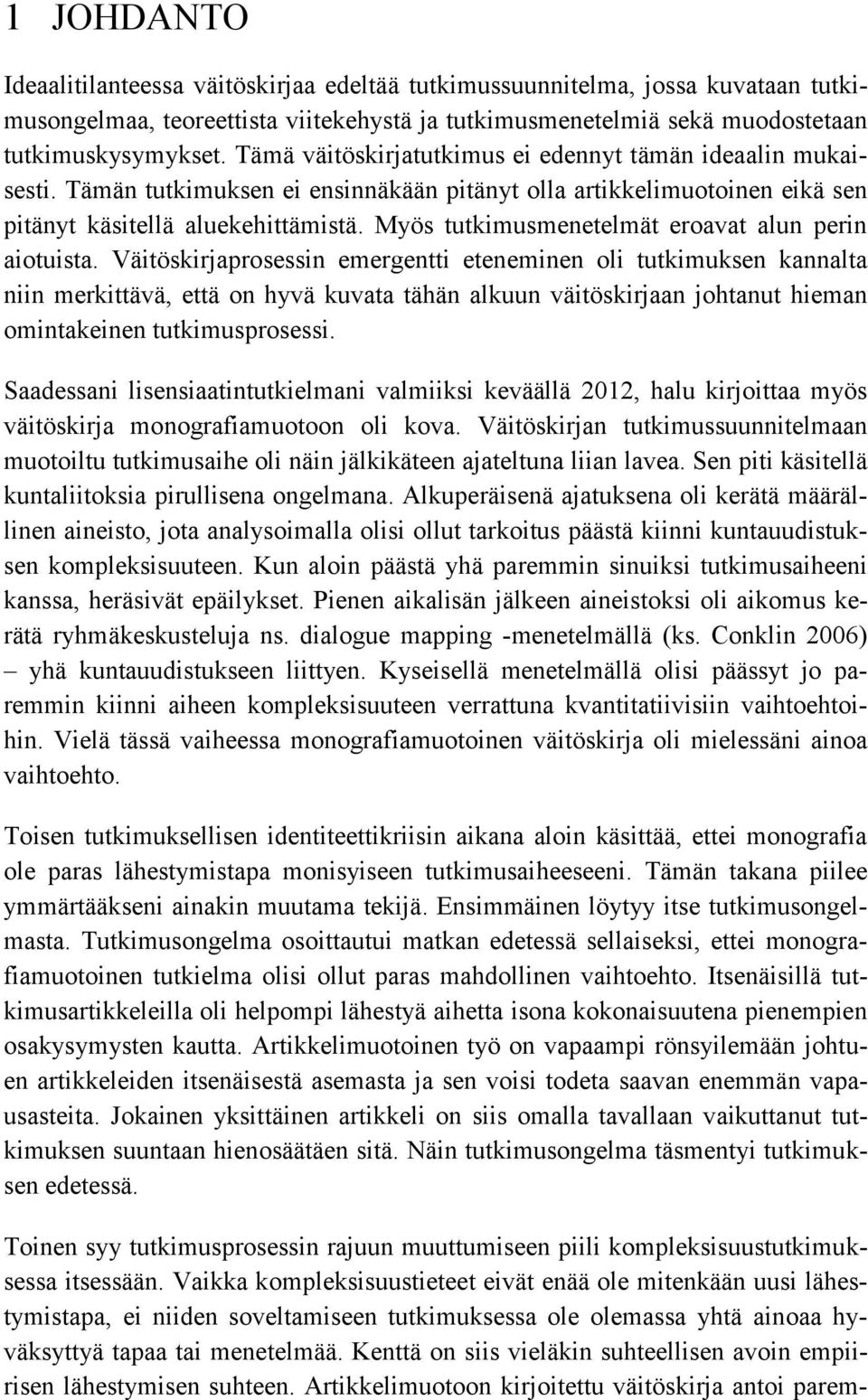 Myös tutkimusmenetelmät eroavat alun perin aiotuista.