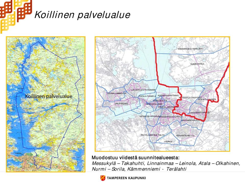 Takahuhti, Linnainmaa Leinola, Atala