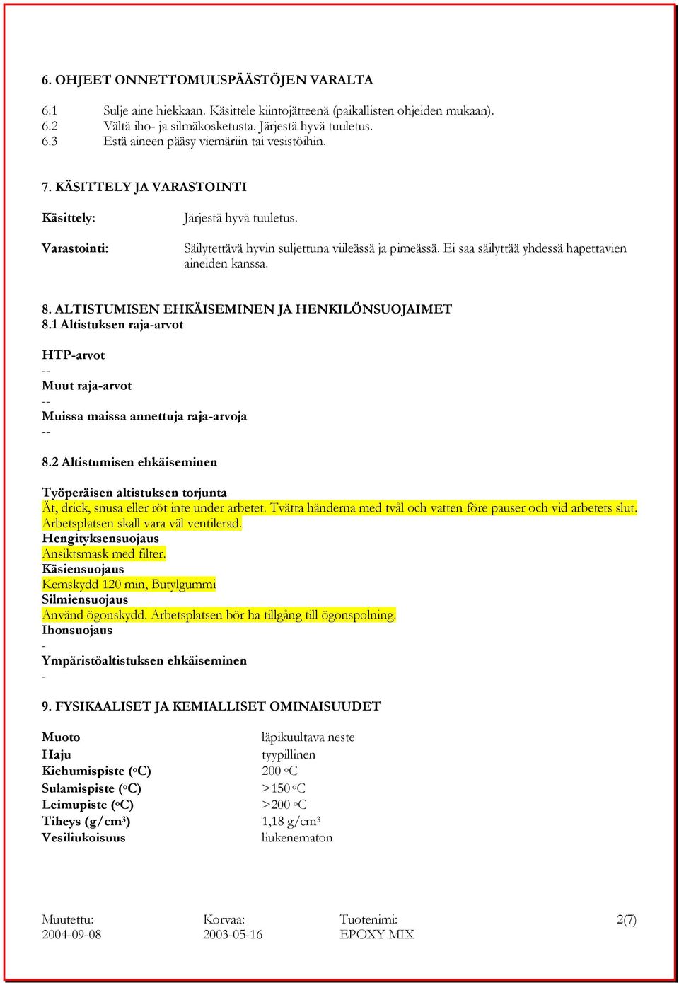 ALTISTUMISEN EHKÄISEMINEN JA HENKILÖNSUOJAIMET 8.1 Altistuksen raja-arvot HTP-arvot Muut raja-arvot Muissa maissa annettuja raja-arvoja 8.