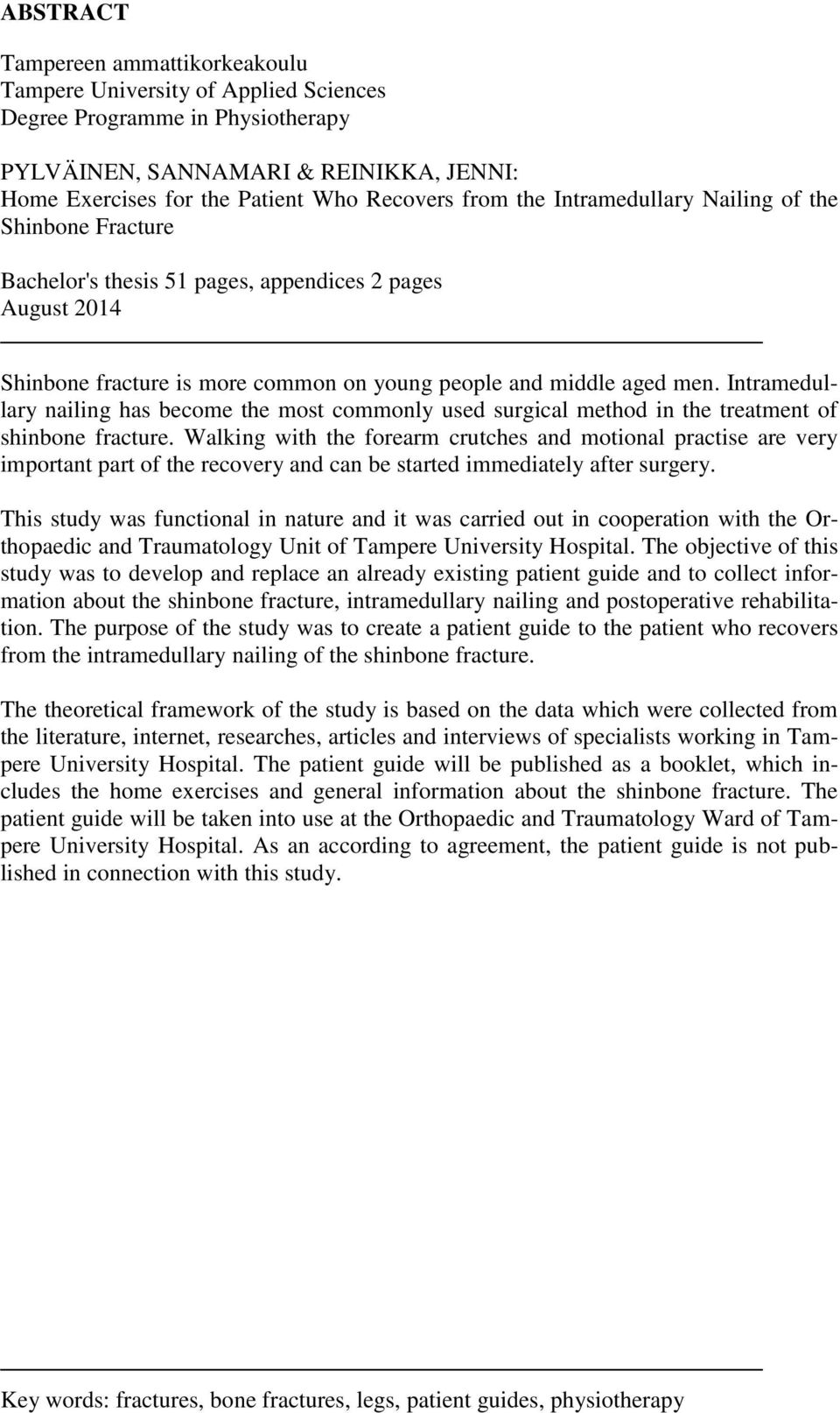 Intramedullary nailing has become the most commonly used surgical method in the treatment of shinbone fracture.