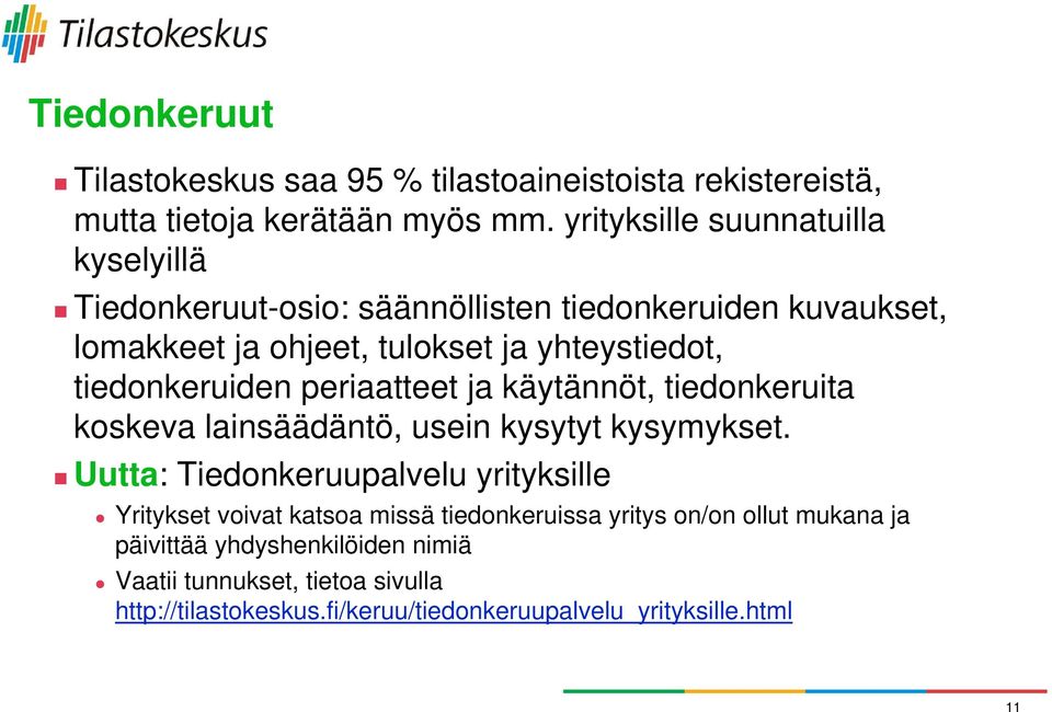 tiedonkeruiden periaatteet ja käytännöt, tiedonkeruita koskeva lainsäädäntö, usein kysytyt kysymykset.