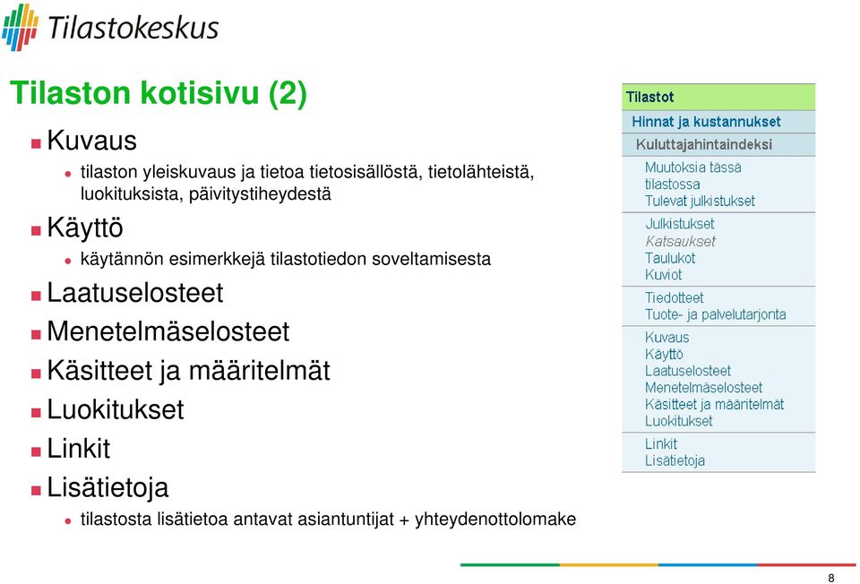 tilastotiedon soveltamisesta Laatuselosteet Menetelmäselosteet Käsitteet ja