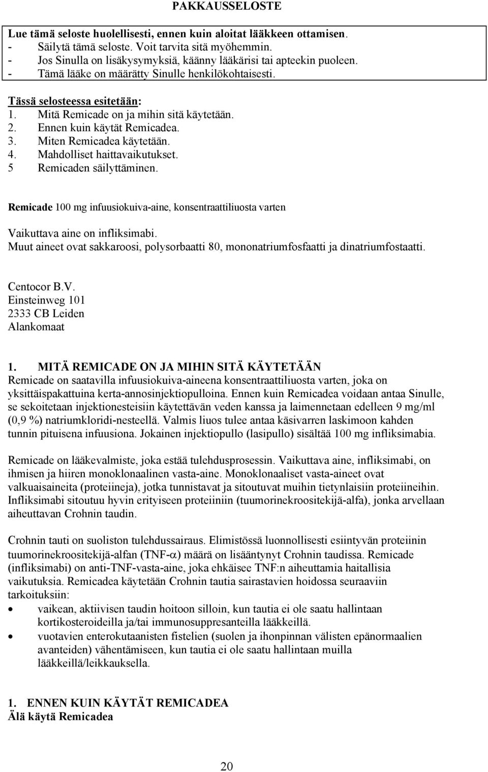 2. Ennen kuin käytät Remicadea. 3. Miten Remicadea käytetään. 4. Mahdolliset haittavaikutukset. 5 Remicaden säilyttäminen.