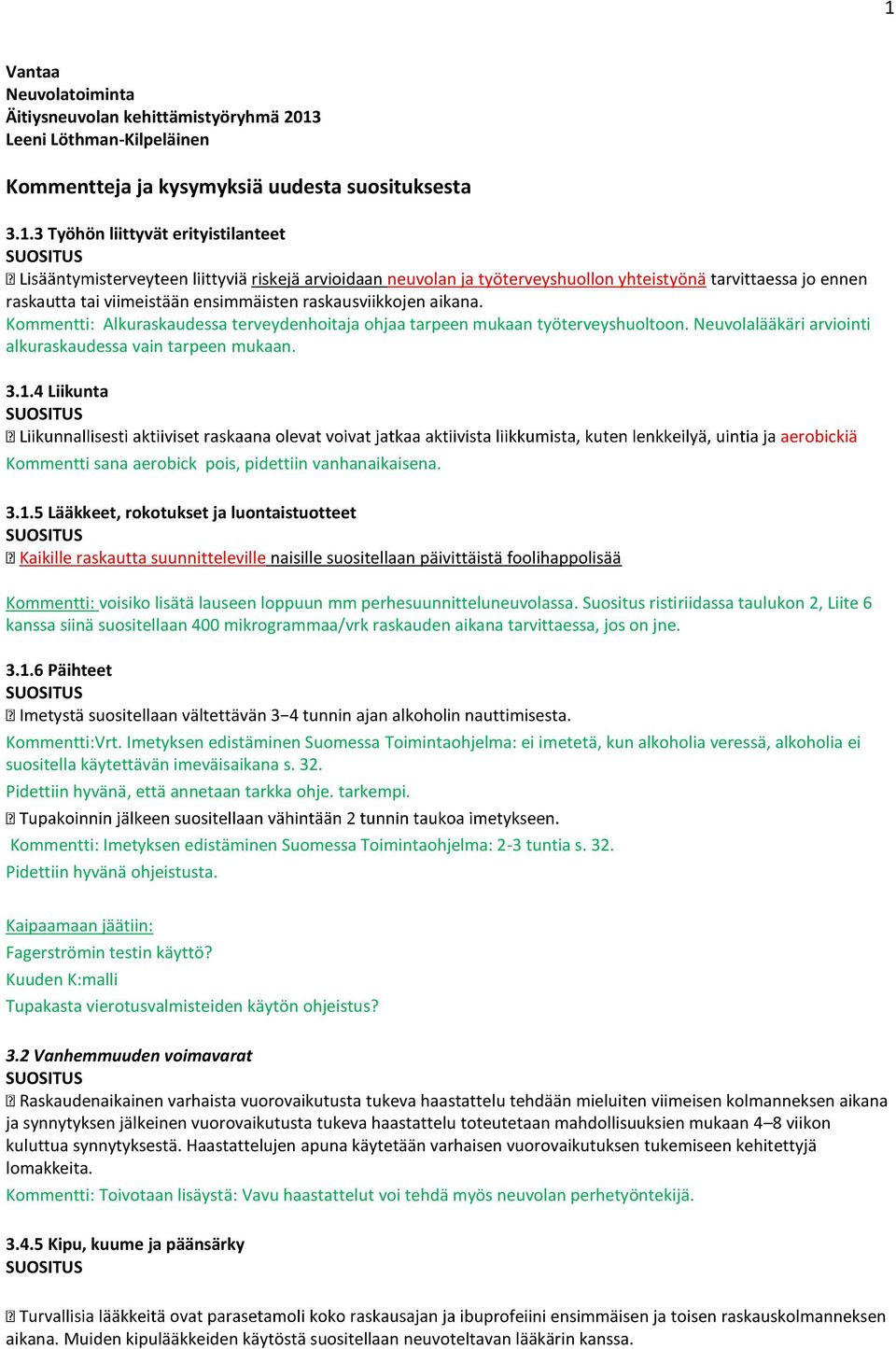 4 Liikunta Kommentti sana aerobick pois, pidettiin vanhanaikaisena. aerobickiä 3.1.