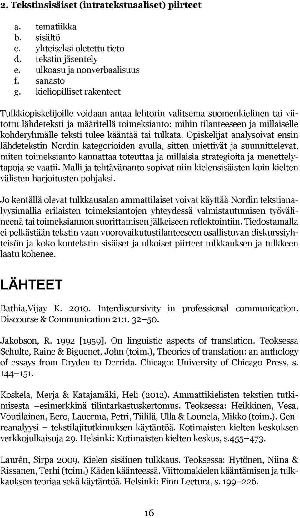 teksti tulee kääntää tai tulkata.