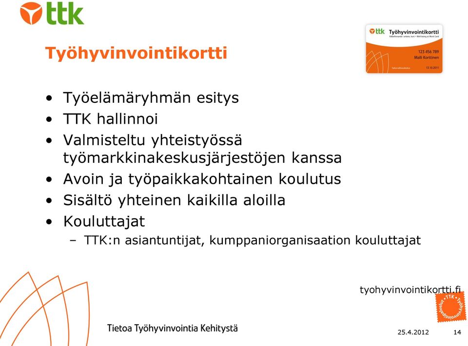 työpaikkakohtainen koulutus Sisältö yhteinen kaikilla aloilla