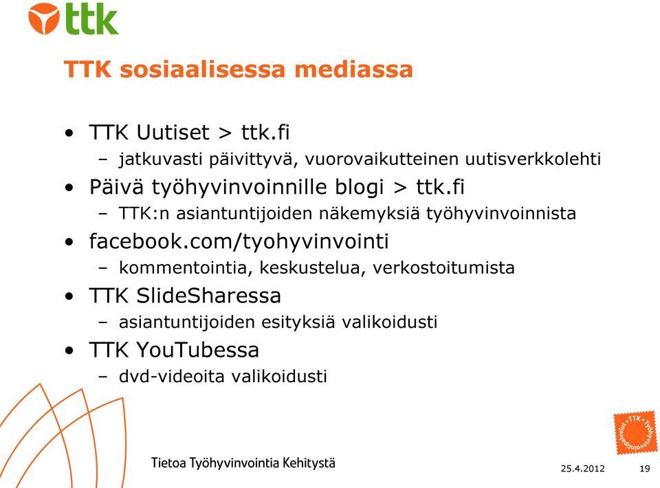 ttk.fi TTK:n asiantuntijoiden näkemyksiä työhyvinvoinnista facebook.