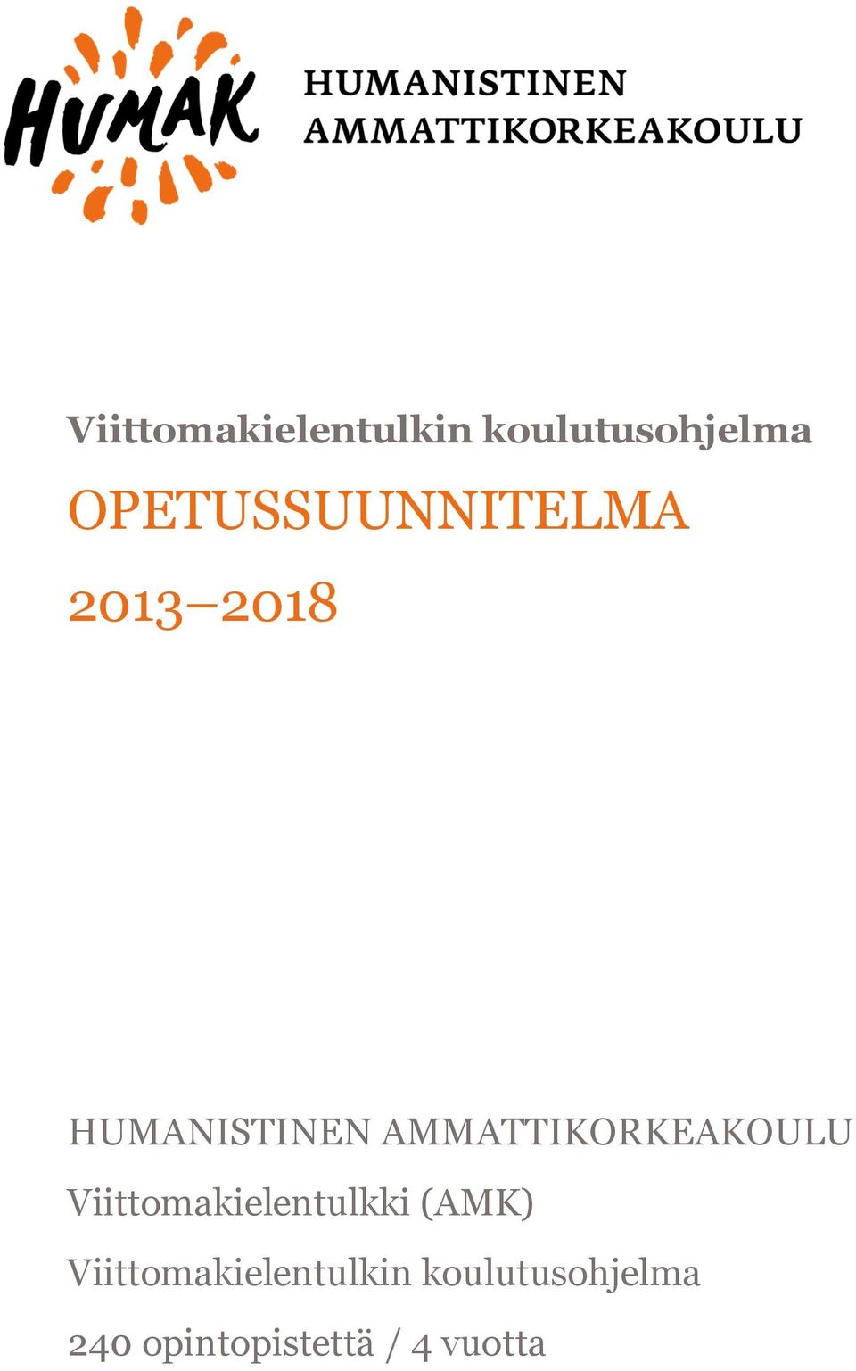 AMMATTIKORKEAKOULU Viittomakielentulkki (AMK) 