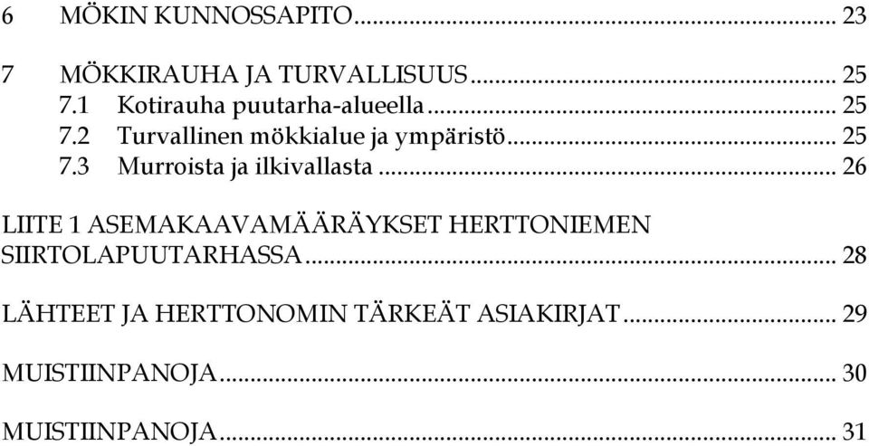 .. 26 LIITE 1 ASEMAKAAVAMÄÄRÄYKSET HERTTONIEMEN SIIRTOLAPUUTARHASSA.