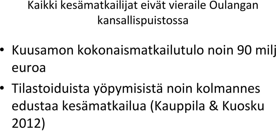 noin 90 milj euroa Tilastoiduista yöpymisistänoin