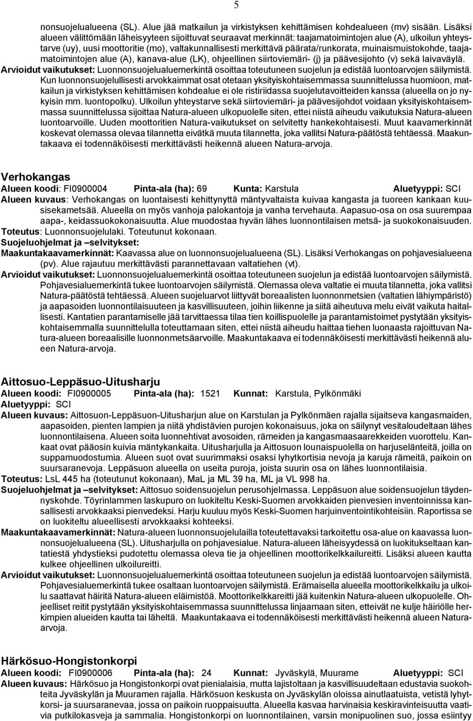 päärata/runkorata, muinaismuistokohde, taajamatoimintojen alue (A), kanava-alue (LK), ohjeellinen siirtoviemäri- (j) ja päävesijohto (v) sekä laivaväylä.