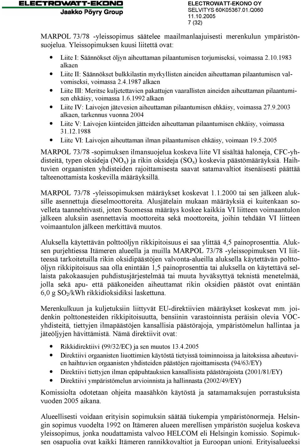 1983 alkaen Liite II: Säännökset bulkkilastin myrkyllisten aineiden aiheuttaman pilaantumisen valvomiseksi, voimassa 2.4.