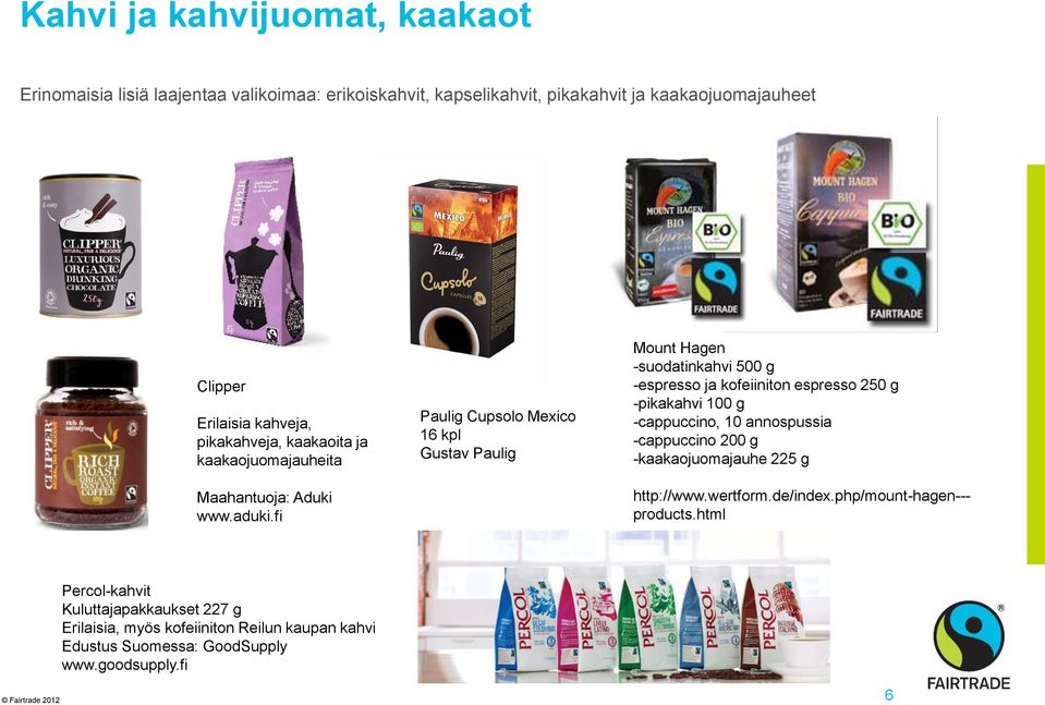 fi Paulig Cupsolo Mexico 16 kpl Gustav Paulig Mount Hagen -suodatinkahvi 500 g -espresso ja kofeiiniton espresso 250 g -pikakahvi 100 g -cappuccino, 10