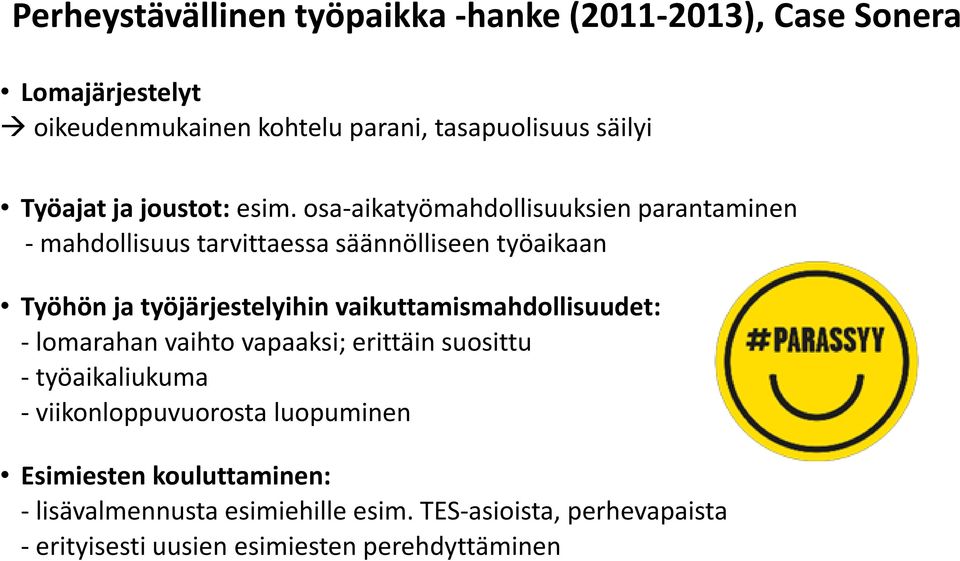osa-aikatyömahdollisuuksien parantaminen - mahdollisuus tarvittaessa säännölliseen työaikaan Työhön ja työjärjestelyihin