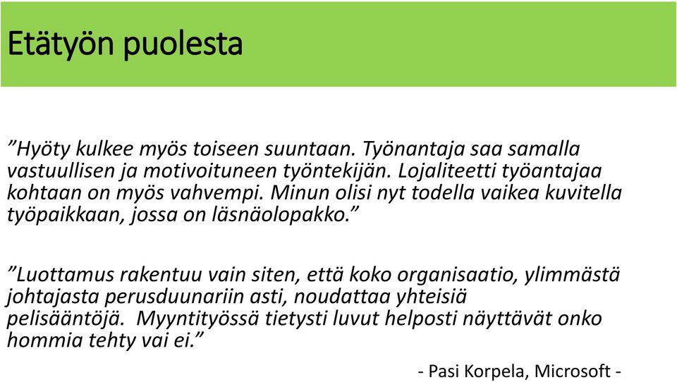 Minun olisi nyt todella vaikea kuvitella työpaikkaan, jossa on läsnäolopakko.