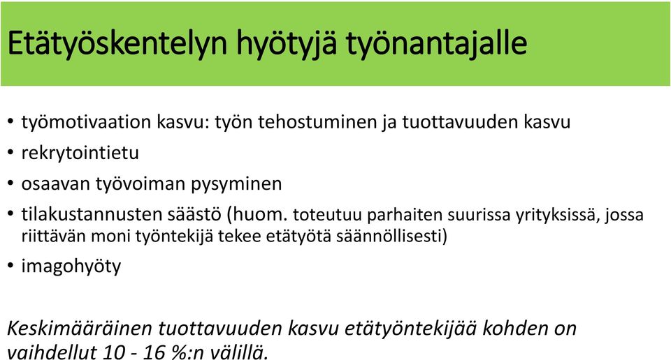 toteutuu parhaiten suurissa yrityksissä, jossa riittävän moni työntekijä tekee etätyötä