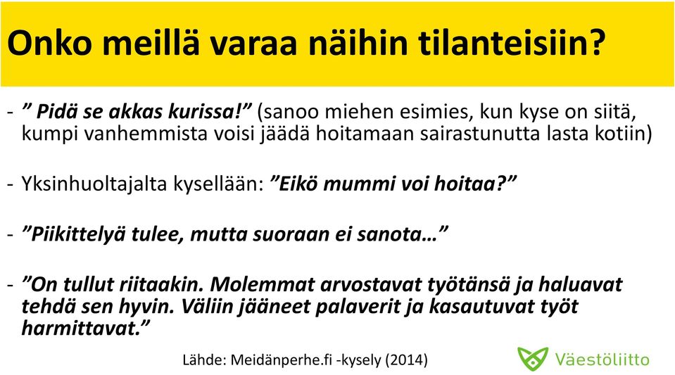 Yksinhuoltajalta kysellään: Eikö mummi voi hoitaa?