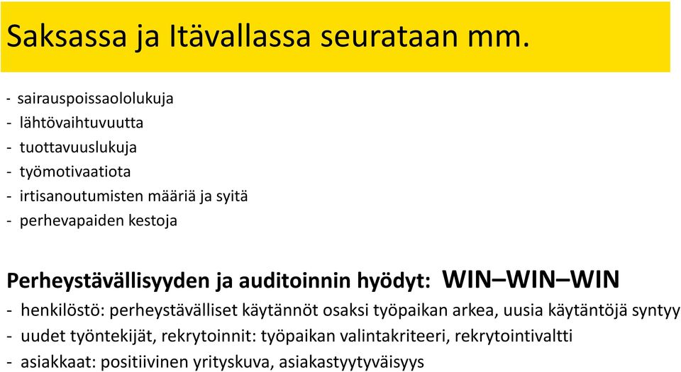 - perhevapaiden kestoja Perheystävällisyyden ja auditoinnin hyödyt: WIN WIN WIN - henkilöstö: perheystävälliset