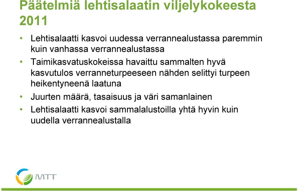 kasvutulos verranneturpeeseen nähden selittyi turpeen heikentyneenä laatuna Juurten määrä,