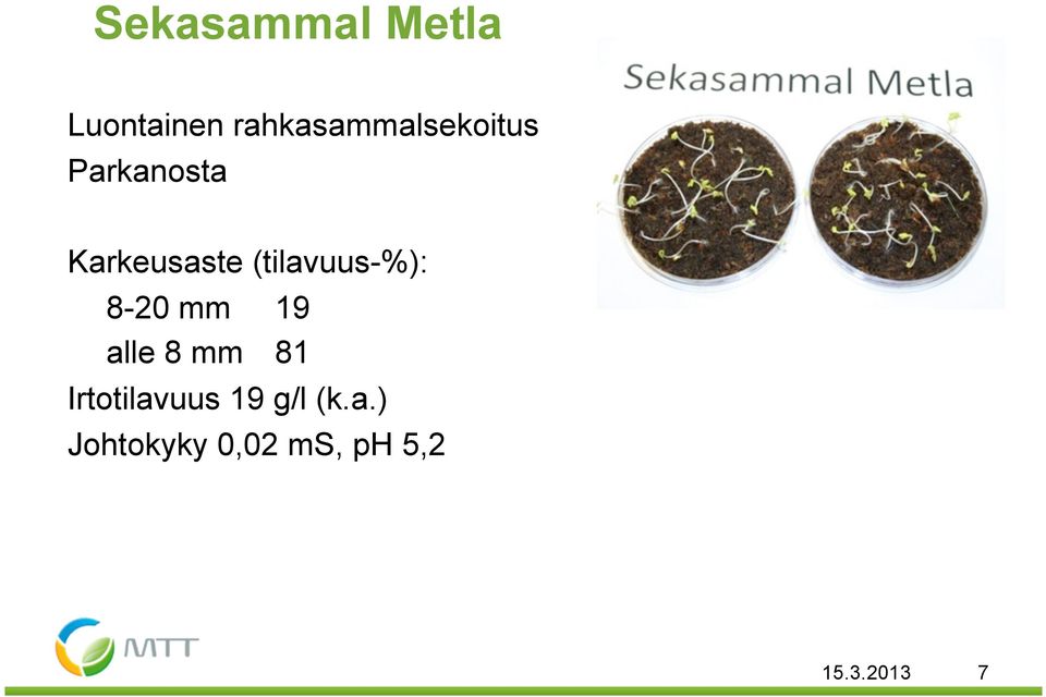 (tilavuus-%): 8-20 mm 19 alle 8 mm 81