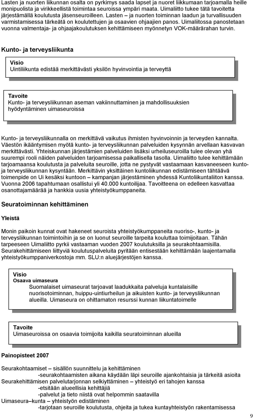 Uimaliitossa panostetaan vuonna valmentaja- ja ohjaajakoulutuksen kehittämiseen myönnetyn VOK-määrärahan turvin.