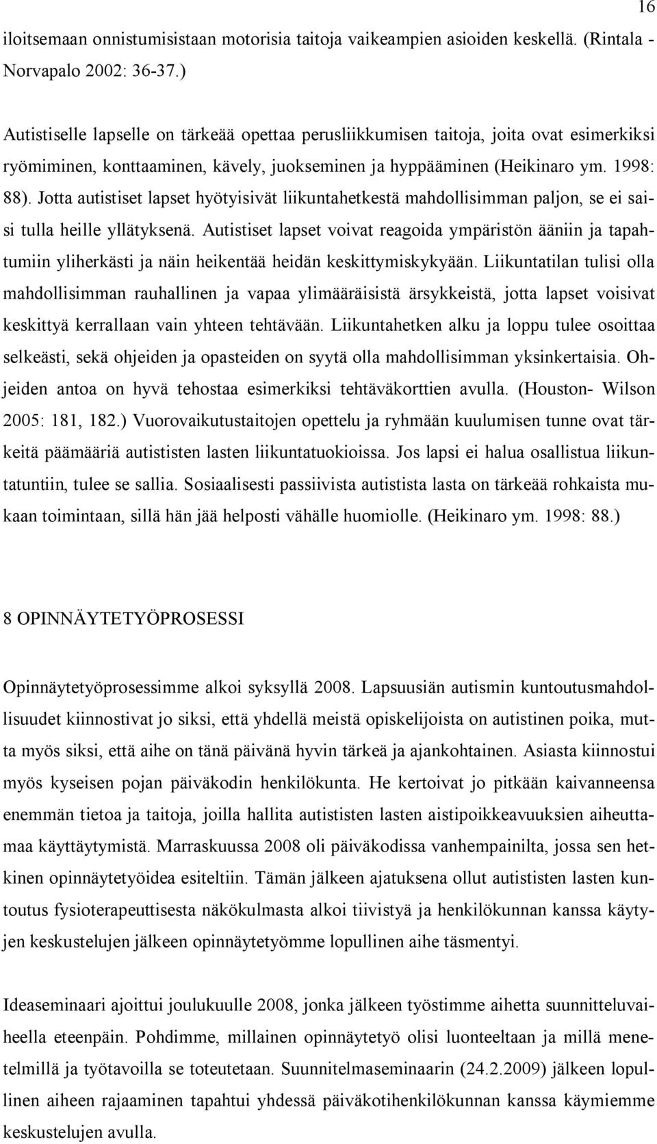 Jotta autistiset lapset hyötyisivät liikuntahetkestä mahdollisimman paljon, se ei saisi tulla heille yllätyksenä.