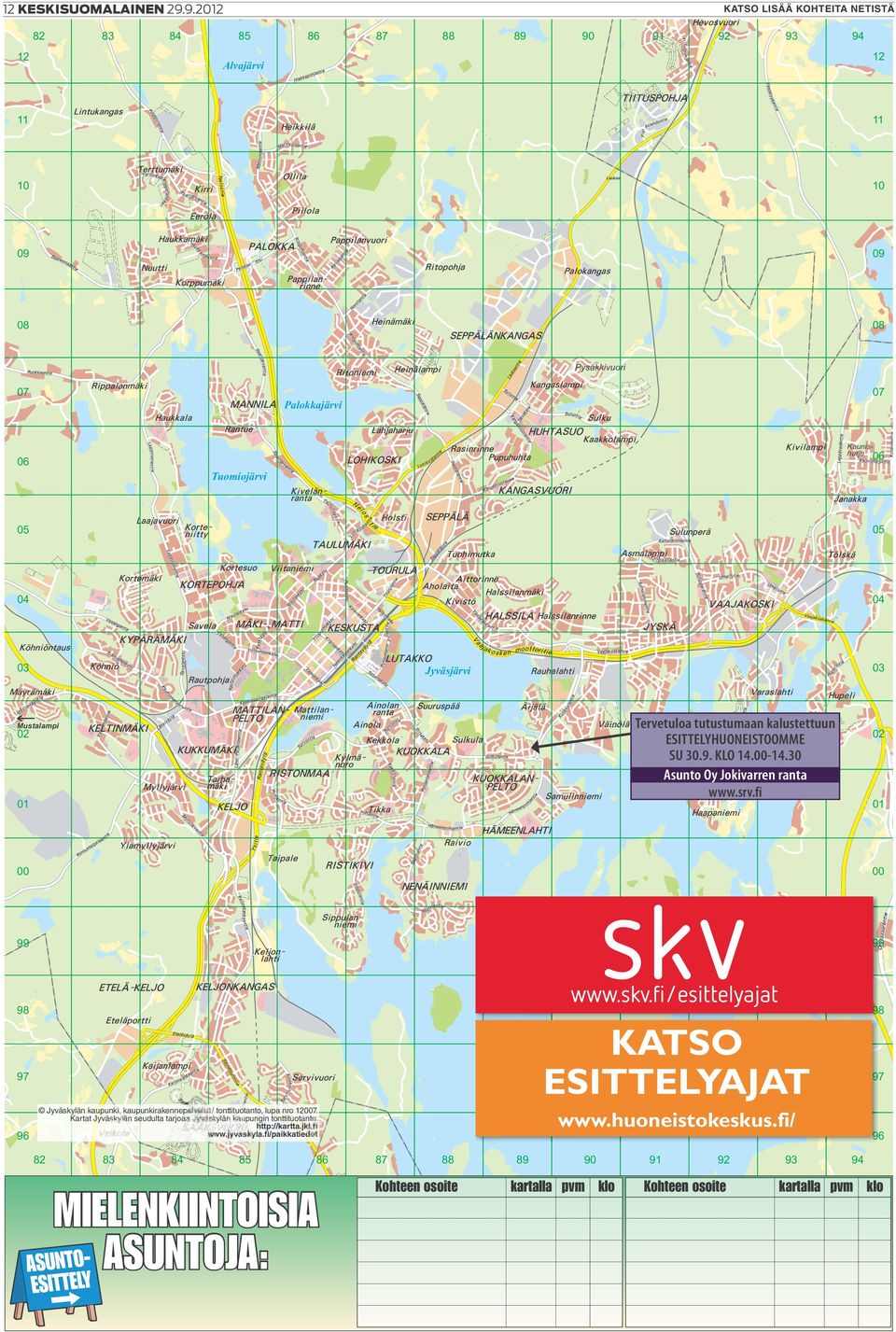 Jyväsjärvi Tervetuloa tutustumaan kalustettuun ESITTELYHUONEISTOOMME SU 30.9. KLO 14.00-14.30 Asunto Oy Jokivarren ranta www.srv.