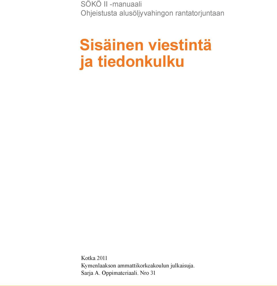 Kotka 2011 Kymenlaakson ammattikorkeakoulun julkaisuja.