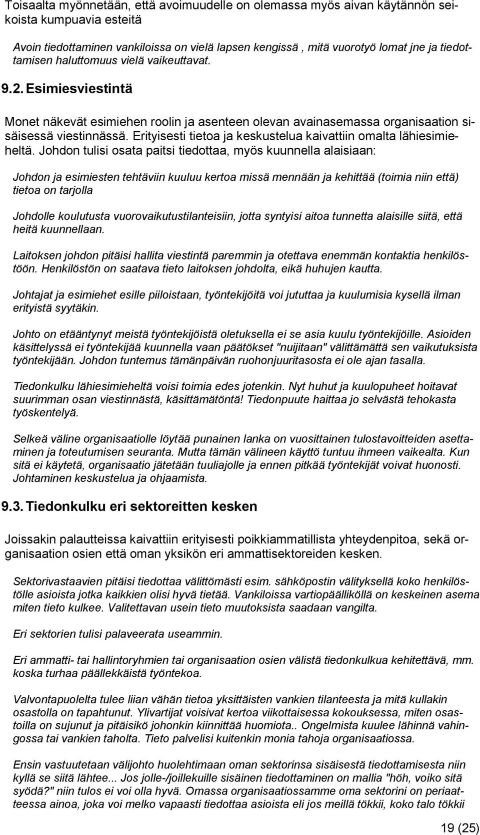 Erityisesti tietoa ja keskustelua kaivattiin omalta lähiesimieheltä.