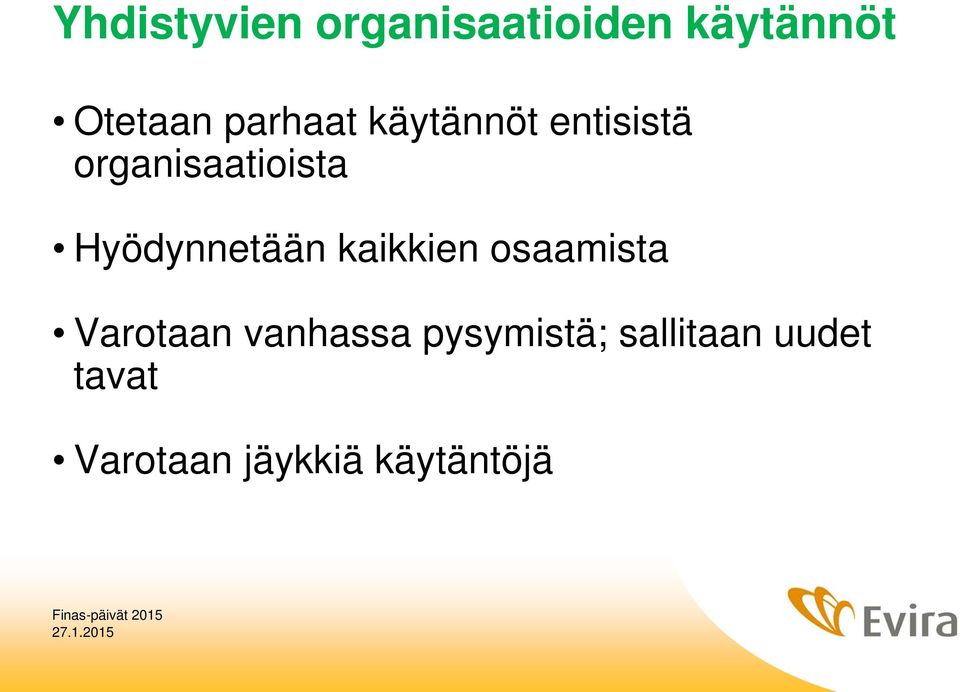 Hyödynnetään kaikkien osaamista Varotaan vanhassa