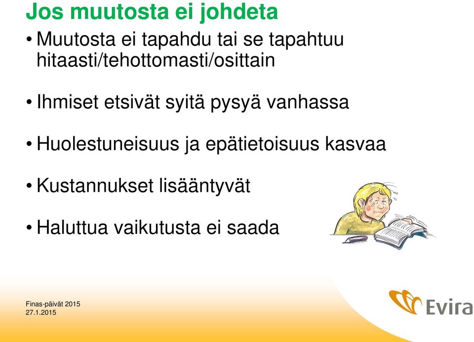 syitä pysyä vanhassa Huolestuneisuus ja epätietoisuus