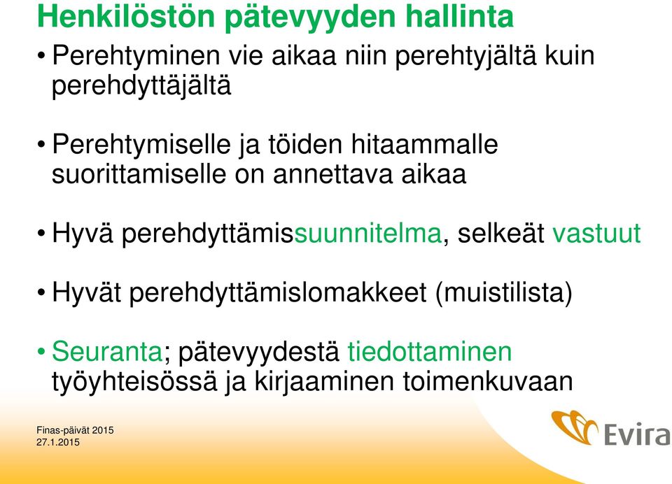 aikaa Hyvä perehdyttämissuunnitelma, selkeät vastuut Hyvät perehdyttämislomakkeet