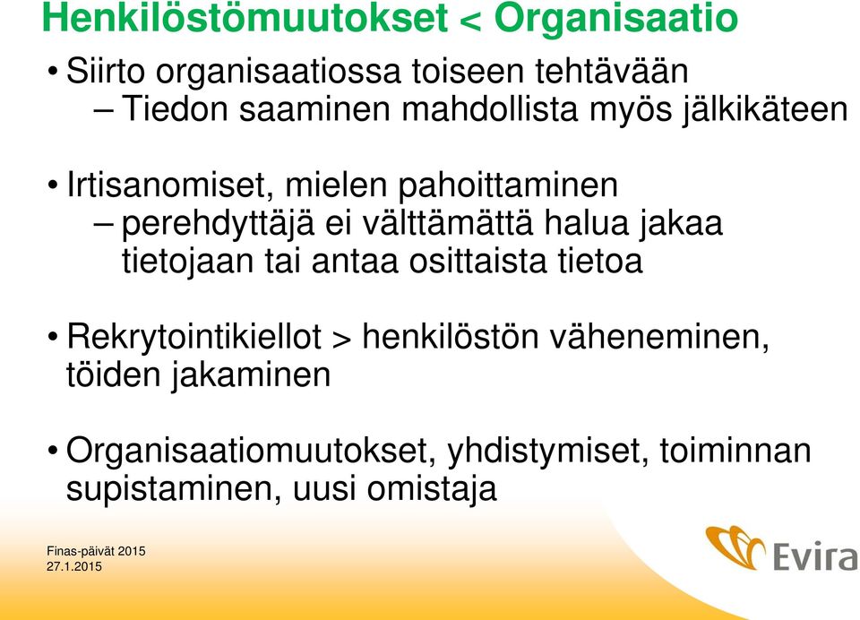 halua jakaa tietojaan tai antaa osittaista tietoa Rekrytointikiellot > henkilöstön