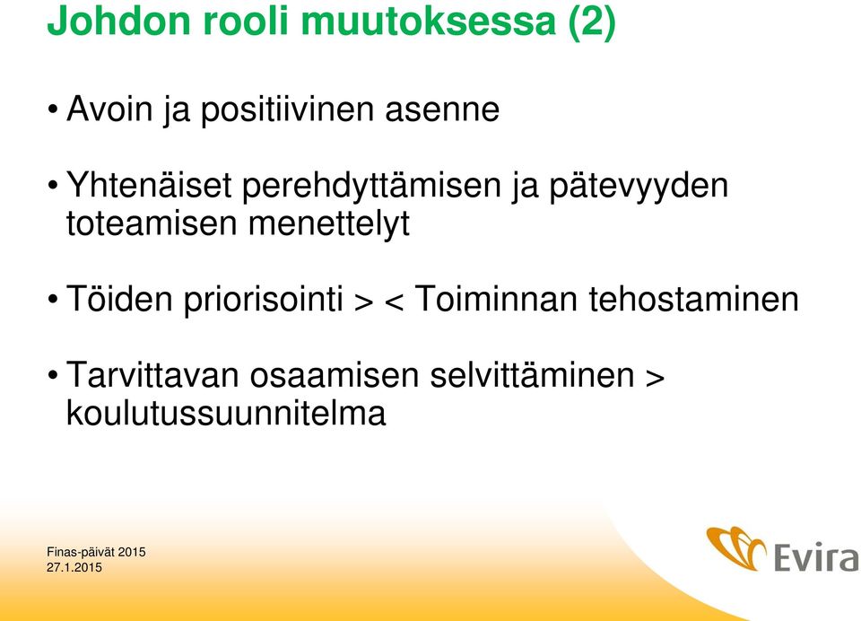 toteamisen menettelyt Töiden priorisointi > < Toiminnan
