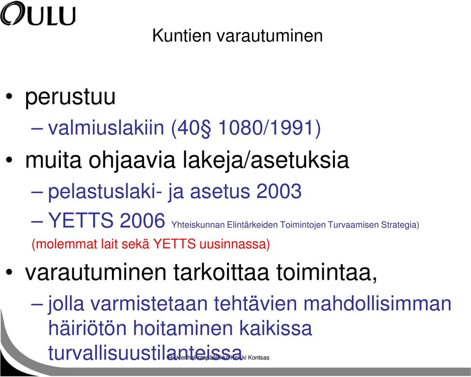 Strategia) (molemmat lait sekä YETTS uusinnassa) varautuminen tarkoittaa toimintaa, jolla