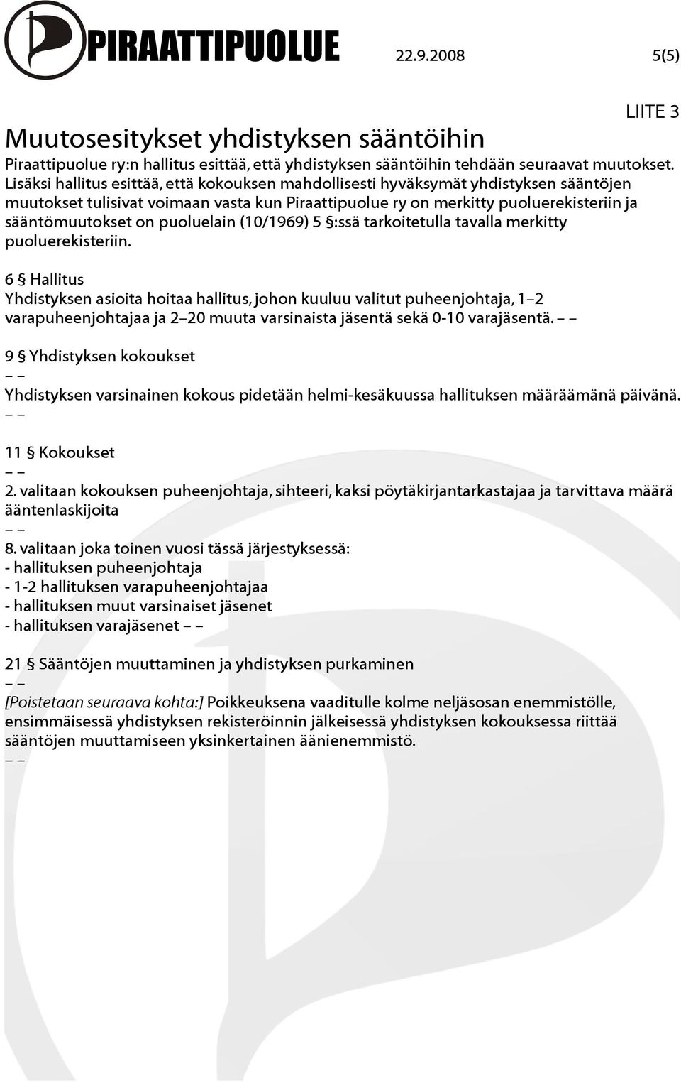 puoluelain (10/1969) 5 :ssä tarkoitetulla tavalla merkitty puoluerekisteriin.