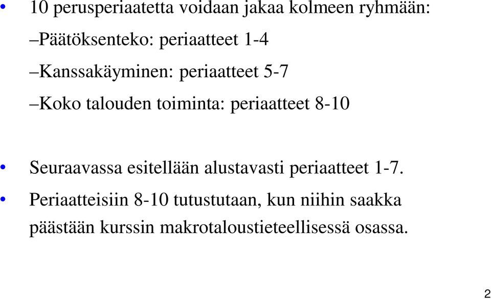 Seuraavassa esitellään alustavasti periaatteet 1-7.