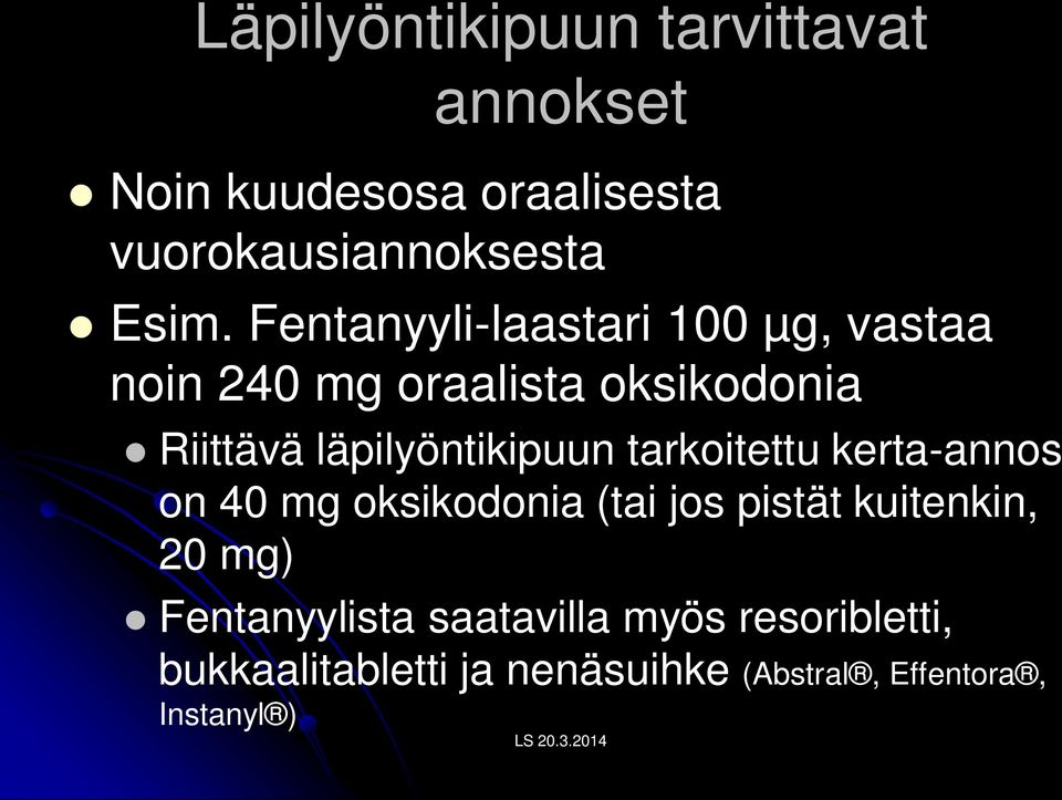 läpilyöntikipuun tarkoitettu kerta-annos on 40 mg oksikodonia (tai jos pistät kuitenkin, 20