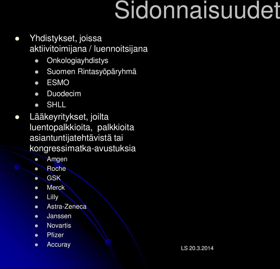 joilta luentopalkkioita, palkkioita asiantuntijatehtävistä tai