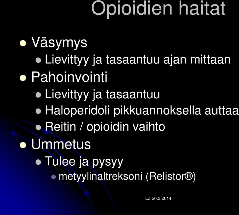 Haloperidoli pikkuannoksella auttaa Reitin /