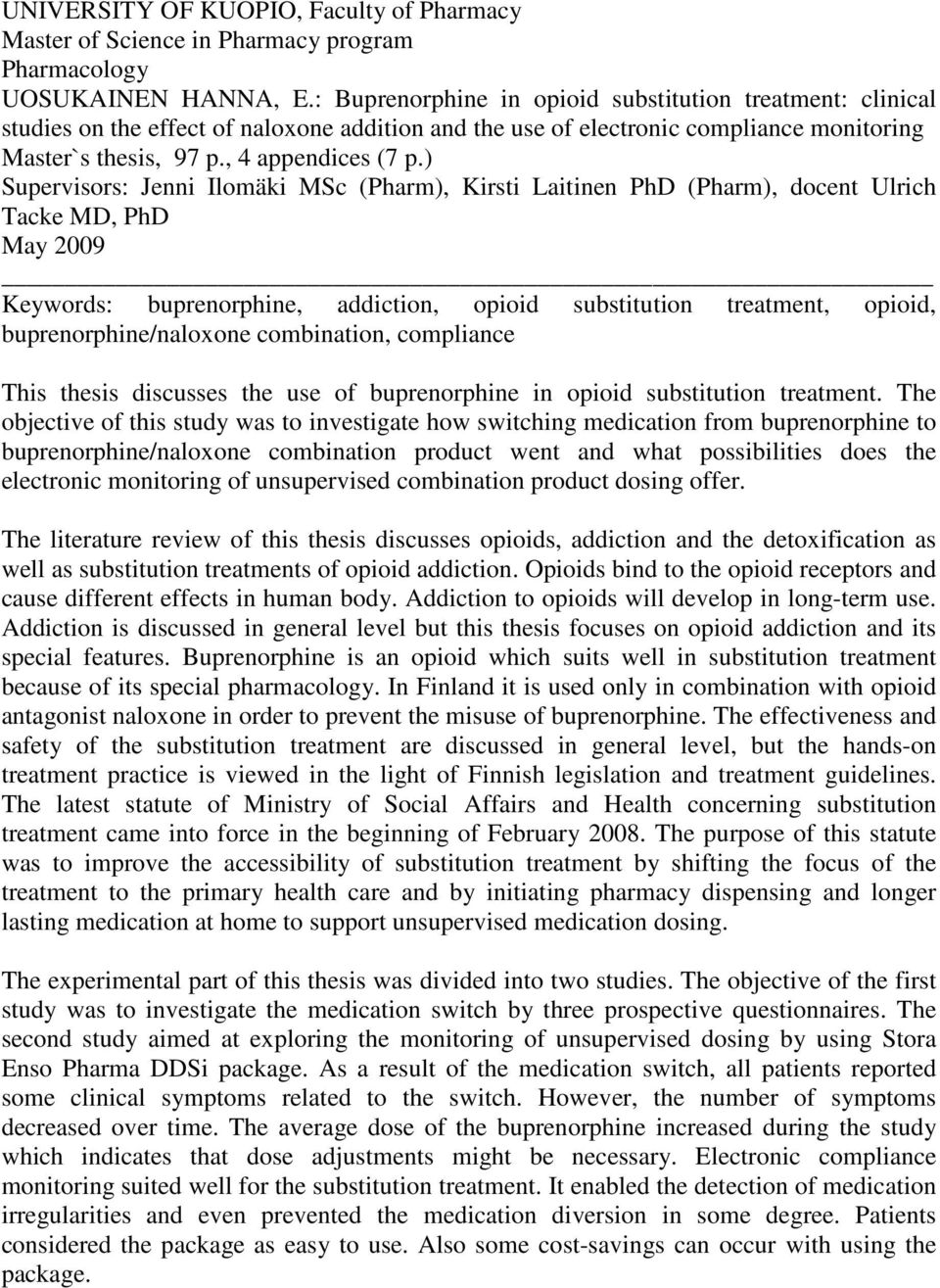 ) Supervisors: Jenni Ilomäki MSc (Pharm), Kirsti Laitinen PhD (Pharm), docent Ulrich Tacke MD, PhD May 2009 Keywords: buprenorphine, addiction, opioid substitution treatment, opioid,