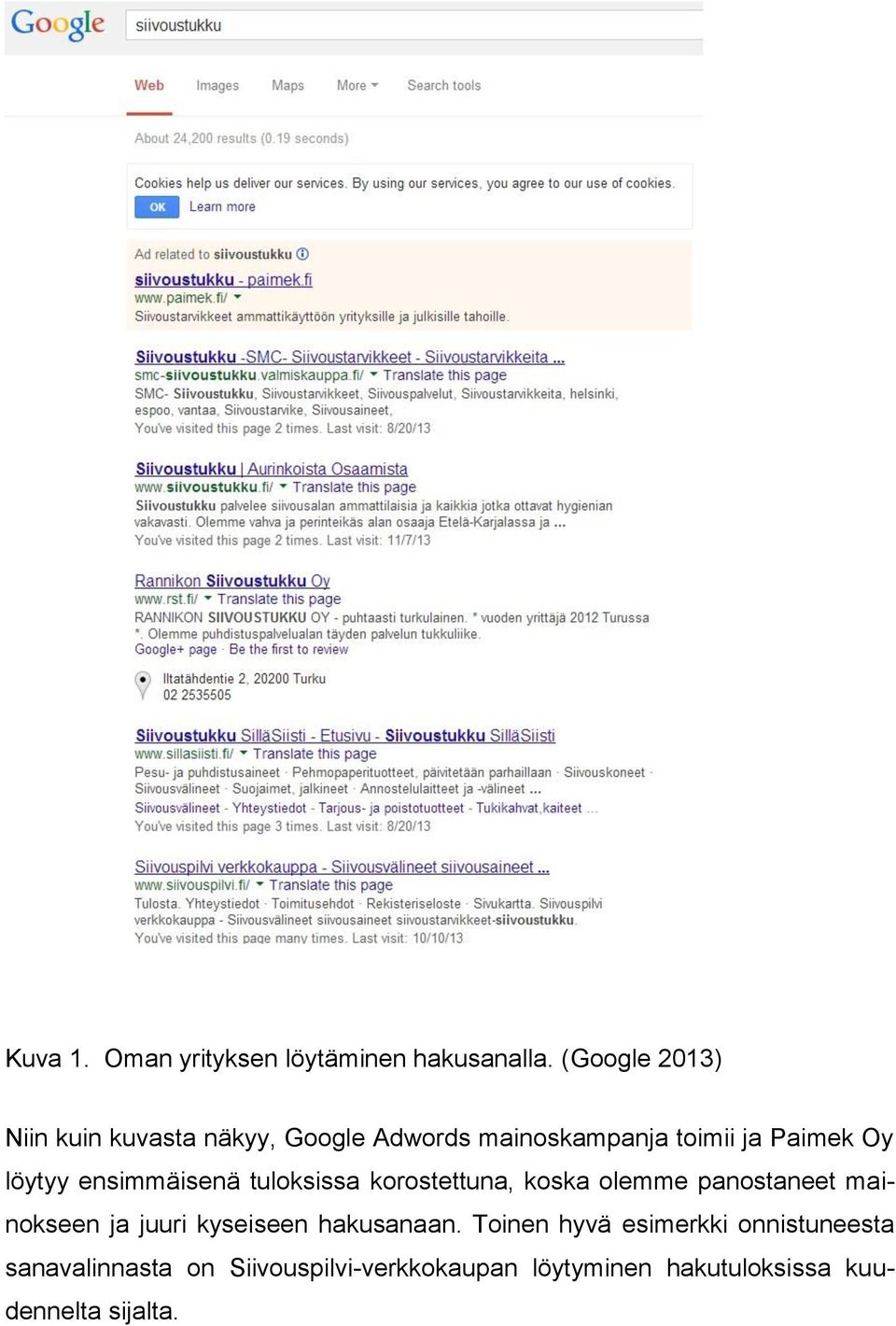 löytyy ensimmäisenä tuloksissa korostettuna, koska olemme panostaneet mainokseen ja juuri