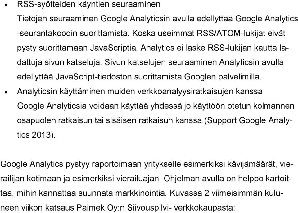 Sivun katselujen seuraaminen Analyticsin avulla edellyttää JavaScript-tiedoston suorittamista Googlen palvelimilla.