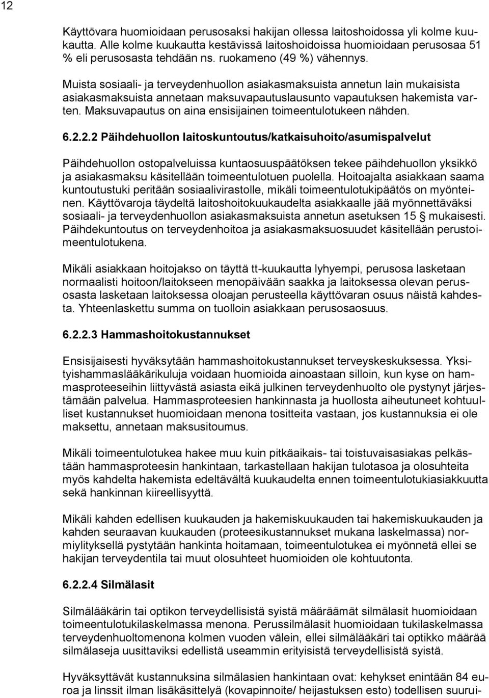 Maksuvapautus on aina ensisijainen toimeentulotukeen nähden. 6.2.