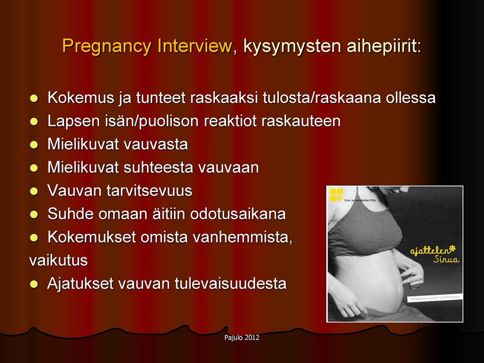 vauvasta Mielikuvat suhteesta vauvaan Vauvan tarvitsevuus Suhde omaan äitiin