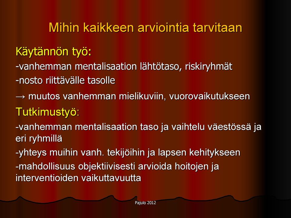 Tutkimustyö: -vanhemman mentalisaation taso ja vaihtelu väestössä ja eri ryhmillä -yhteys muihin