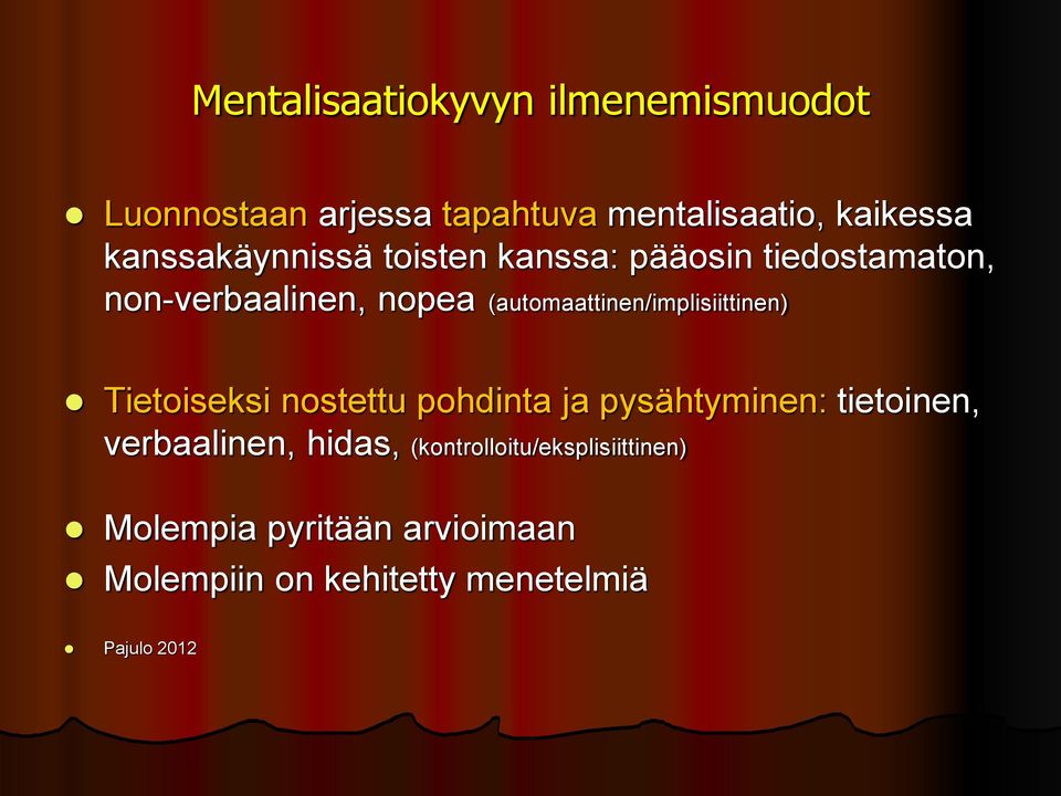 (automaattinen/implisiittinen) Tietoiseksi nostettu pohdinta ja pysähtyminen: tietoinen,