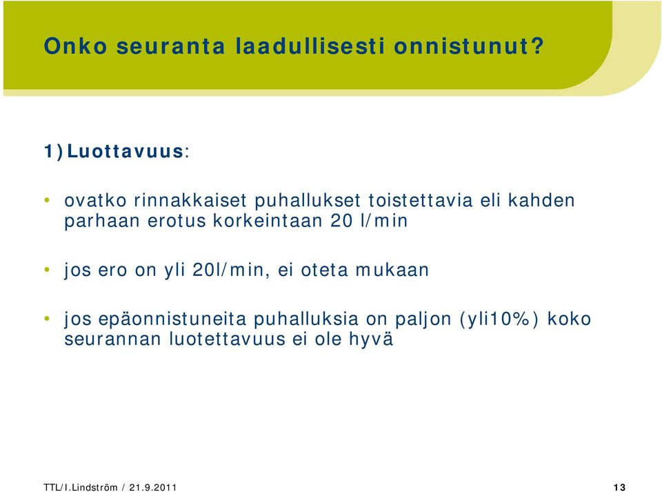 parhaan erotus korkeintaan 20 l/min jos ero on yli 20l/min, ei oteta mukaan