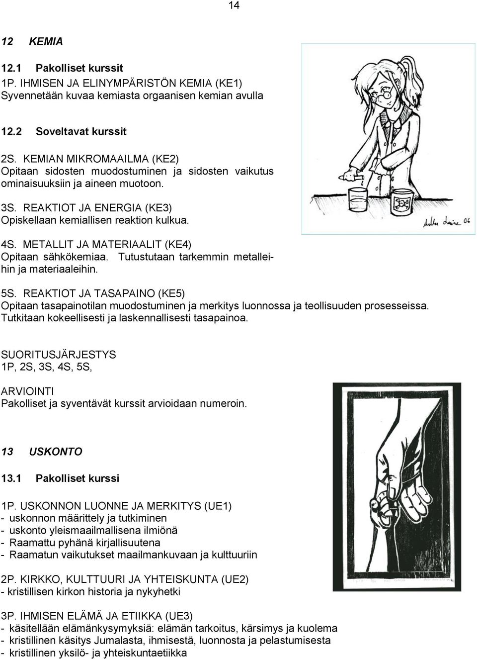 METALLIT JA MATERIAALIT (KE4) Opitaan sähkökemiaa. Tutustutaan tarkemmin metalleihin ja materiaaleihin. 5S.